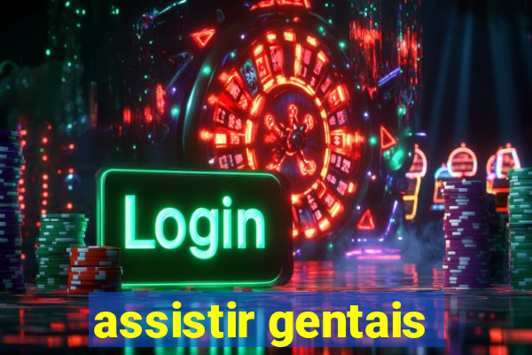 assistir gentais